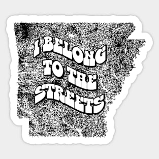 I Belong to the (Arkansas) Streets Sticker